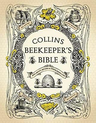 Collins Beekeeper’s Bible: Včely, med, recepty a iné domáce použitie