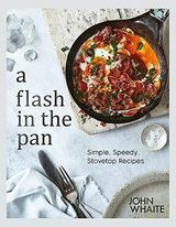 Flash in the Pan: Jednoduché, rýchle recepty na varenie od John Whaite