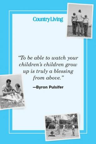 „Byť schopný sledovať, ako deti vašich detí vyrastajú, je skutočne požehnaním zhora“ - byron pulsifer